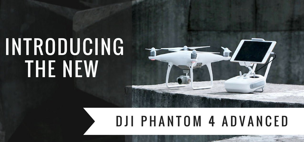 DJI Announces the New Phantom 4 Advanced - DrDrone.ca