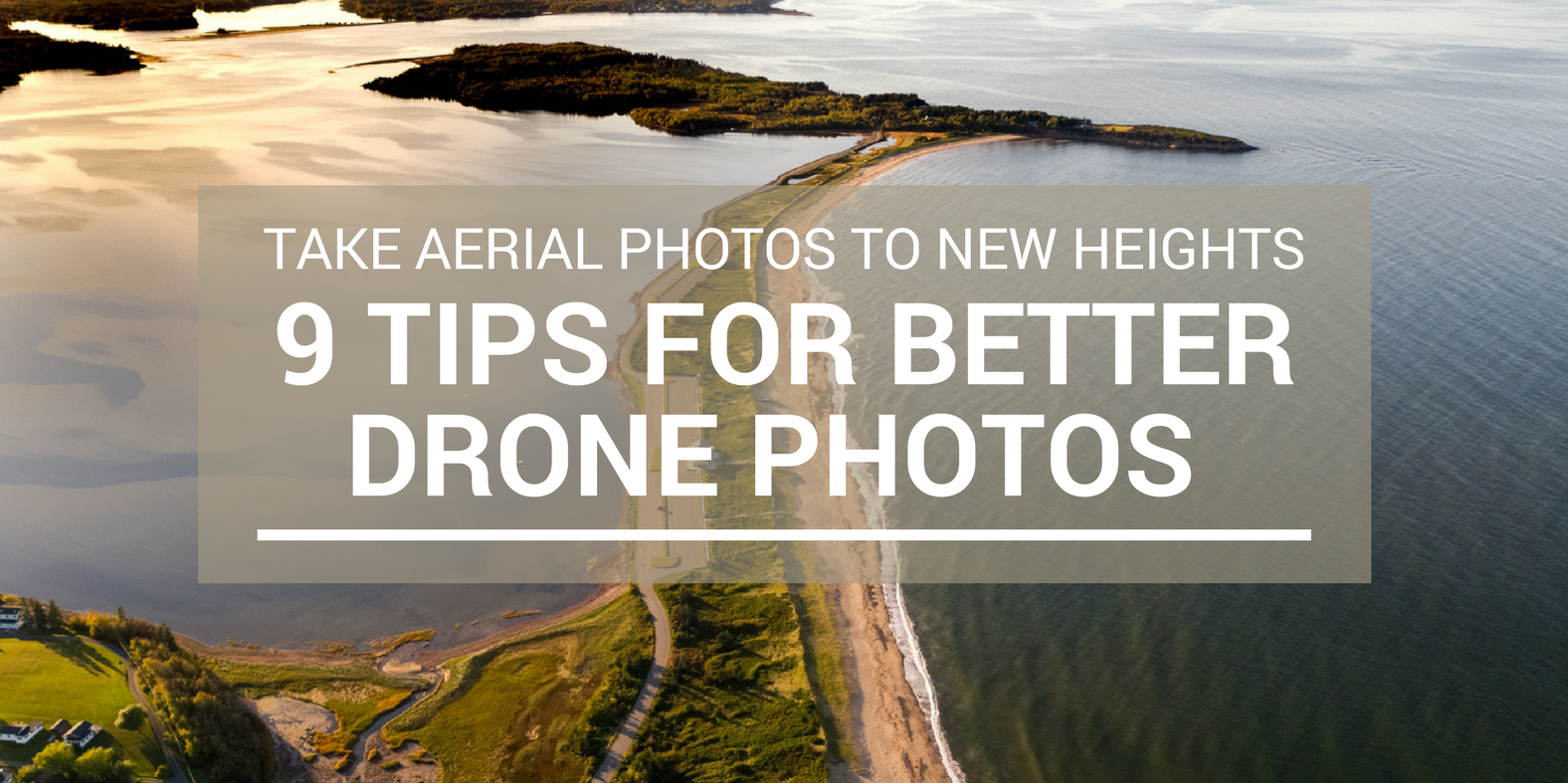 Drone Photography Tips: How to Take Your Aerial Photos to New Heights