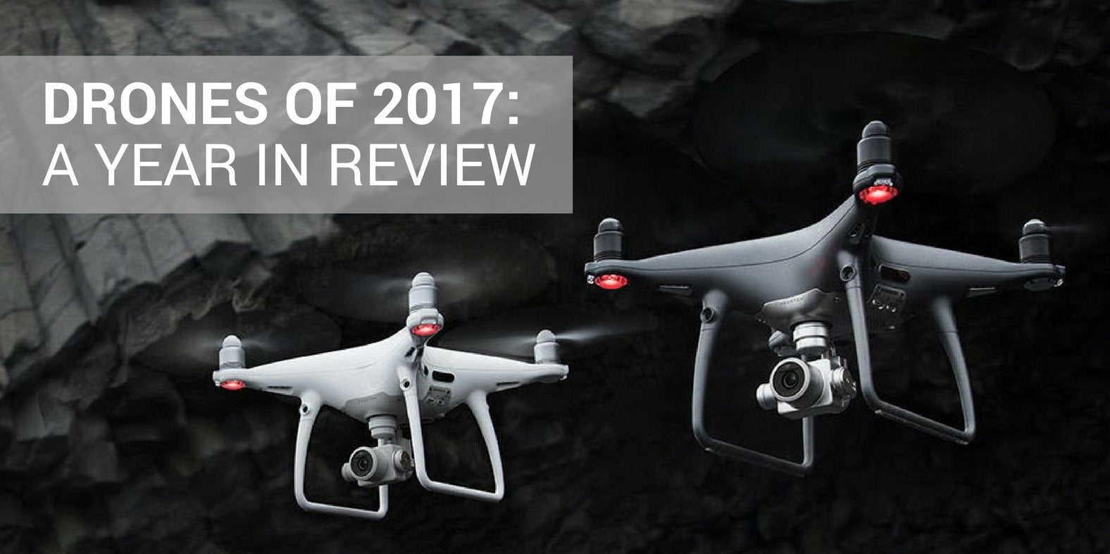 Best Drones of 2017:  A Year in Review